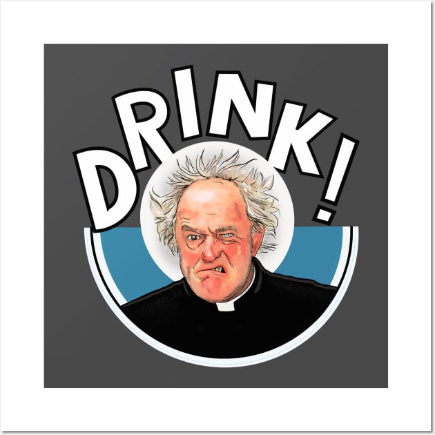 Father Ted Father Jack Drink! Wall Art by Camp David